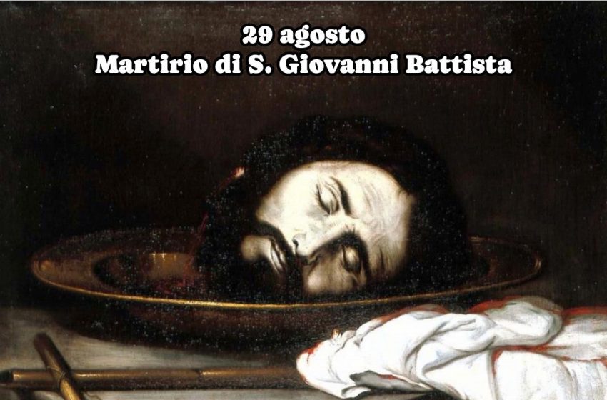  29 agosto: martirio di San Giovanni Battista